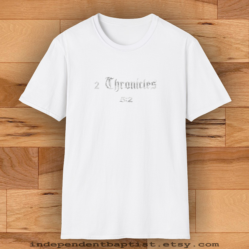Mens Bible Verse T Shirt 2 Chronicles 5:2